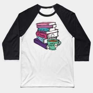 Give Me Books and Tea Baseball T-Shirt